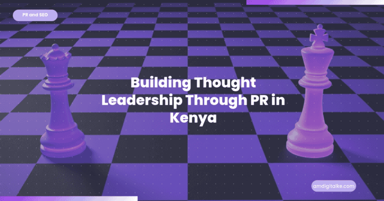 Building Thought Leadership Through PR in Kenya