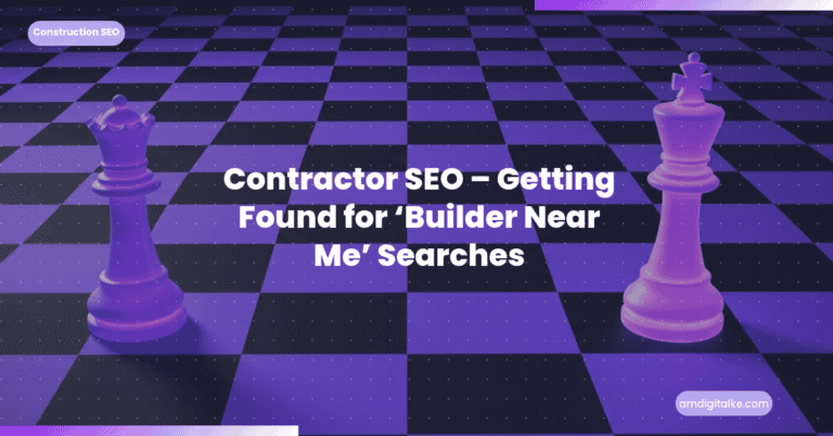 Contractor SEO Getting Found for ‘Builder Near Me’ Searches