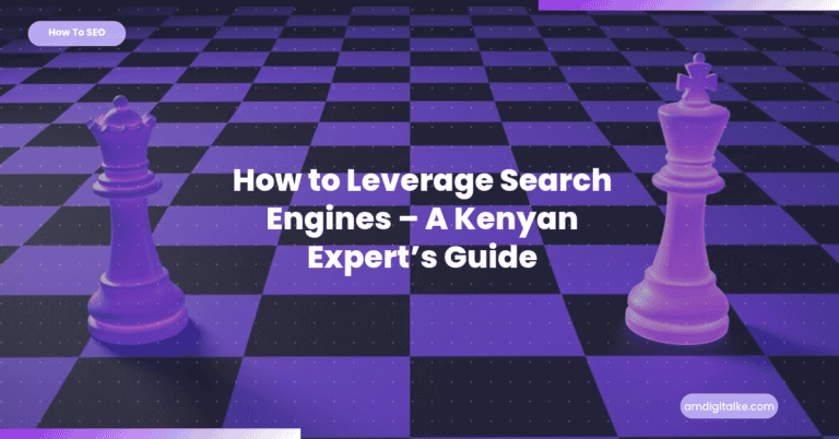 How to Leverage Search Engines A Kenyan Expert’s Guide