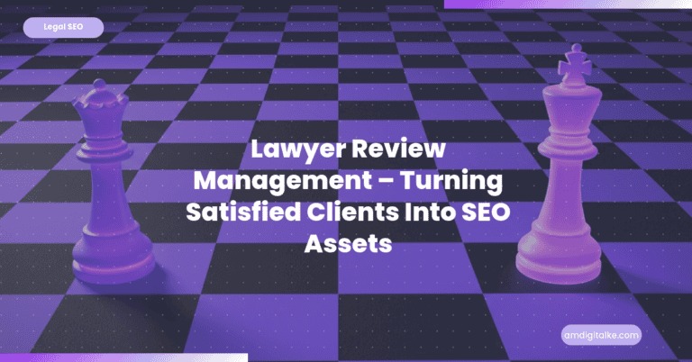 Lawyer Review Management Turning Satisfied Clients Into SEO Assets