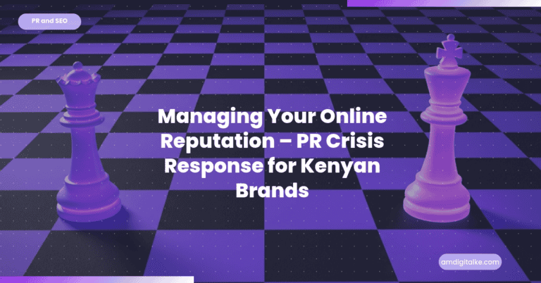 Managing Your Online Reputation PR Crisis Response for Kenyan Brands