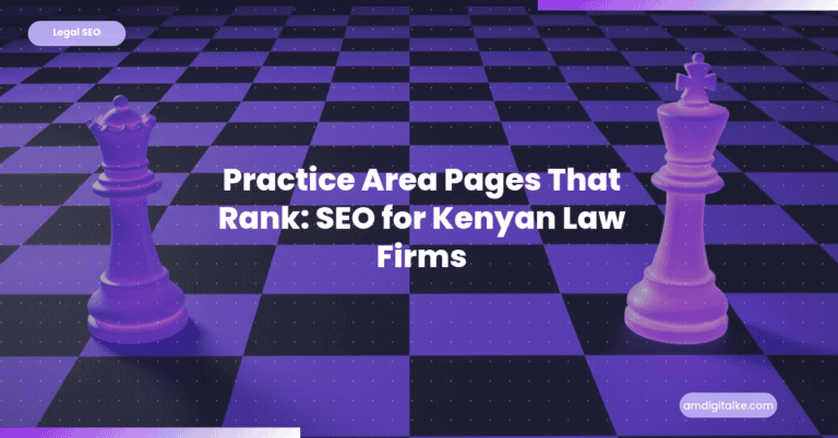 Practice Area Pages That Rank: SEO for Kenyan Law Firms