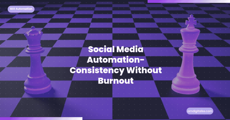 Social Media Automation- Consistency Without Burnout