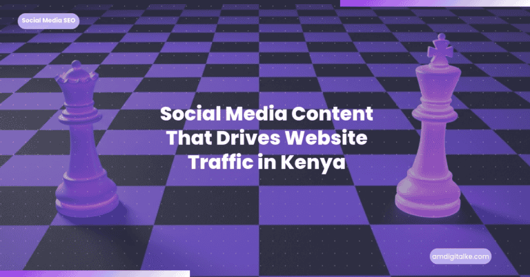 Social Media Content That Drives Website Traffic in Kenya