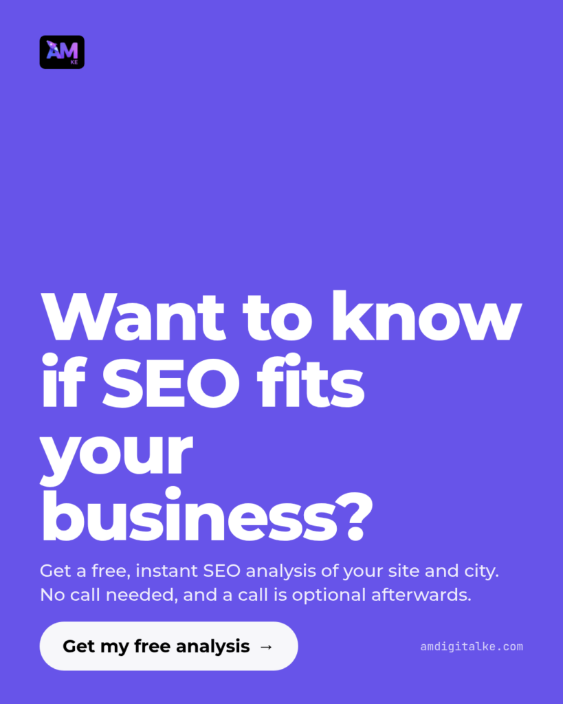 Want to know if SEO fits your business? Get a free, instant SEO analysis of your site and city. No call needed, and a call is optional afterwards. Button: Get my free analysis.